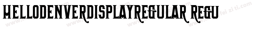 HELLODENVERDISPLAYREGULAR Regular H字体转换
